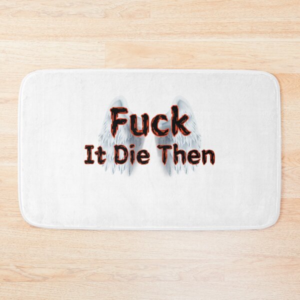 Item preview, Fuck It Die Then designed and sold by SPYG.