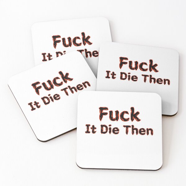Item preview, Fuck It Die Then designed and sold by SPYG.