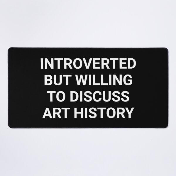 Item preview, Introverted But Willing to Discuss Art History designed and sold by manishfzr1995.