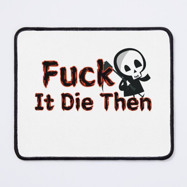 Item preview, Fuck It Die Then designed and sold by SPYG.