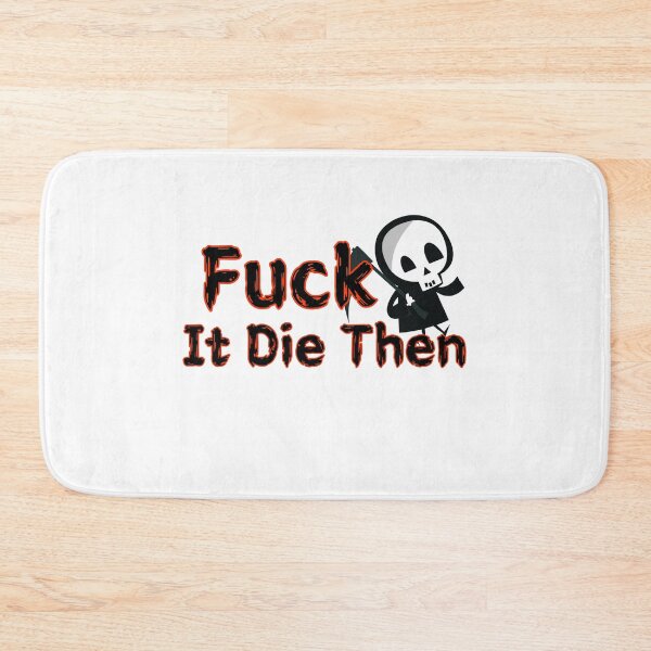 Item preview, Fuck It Die Then designed and sold by SPYG.
