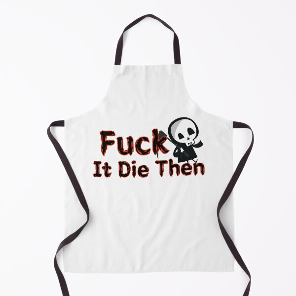 Item preview, Fuck It Die Then designed and sold by SPYG.