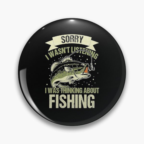 Item preview, Sorry-I-wasn_t-listening-I-was-thinking-about-fishing designed and sold by JohnCenass.