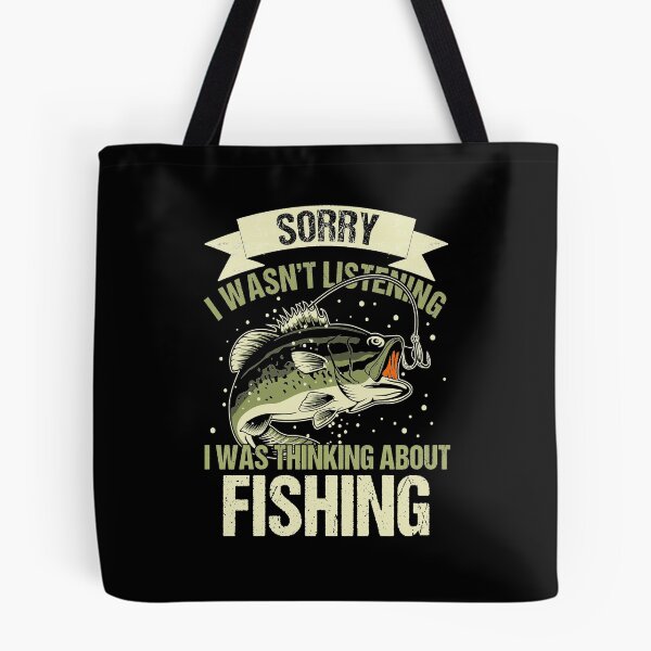 Item preview, Sorry-I-wasn_t-listening-I-was-thinking-about-fishing designed and sold by JohnCenass.