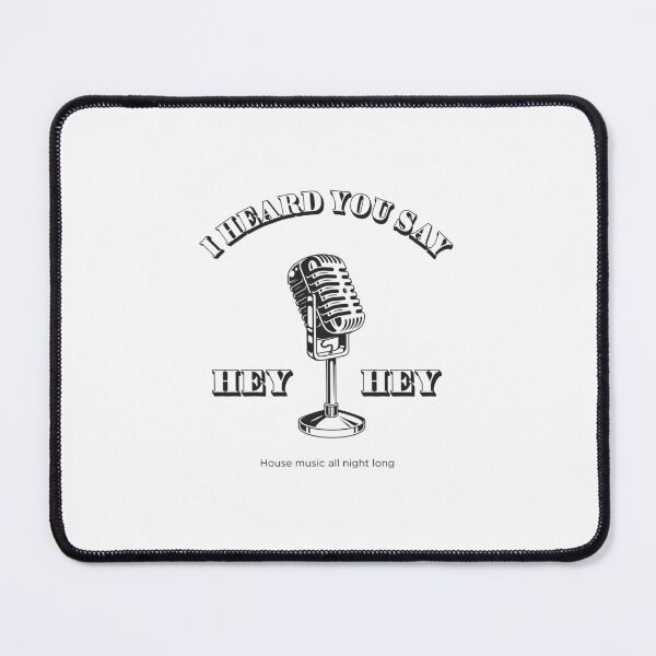 Item preview, I heard you say, hey hey, House Music All Night Long. The perfect dj gift designed and sold by paulo silveira.