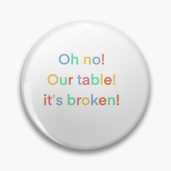 Item preview, oh no our table it's broken tiktok reference  designed and sold by shezzastardis.