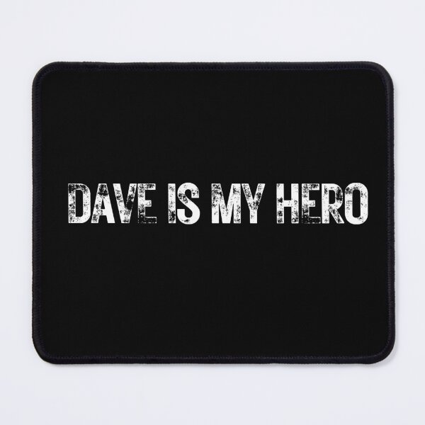 Item preview, Dave Is My Hero Print For Any Comedy Lover designed and sold by Vibbin4Life33.