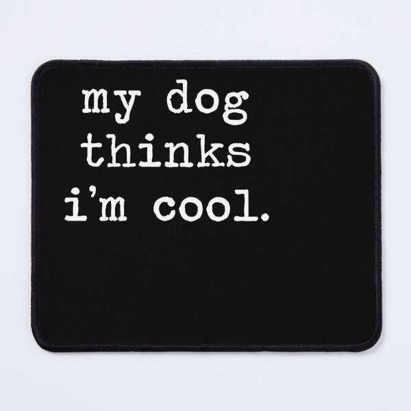 Item preview, My Dog Thinks Im Cool T Shirt Funny Puppy Humor Quote Gift designed and sold by OusmaneProDz.