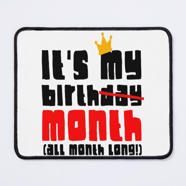Item preview, My Birthday T-Shirtit's my birthday month, all month long designed and sold by ThirHargrave.