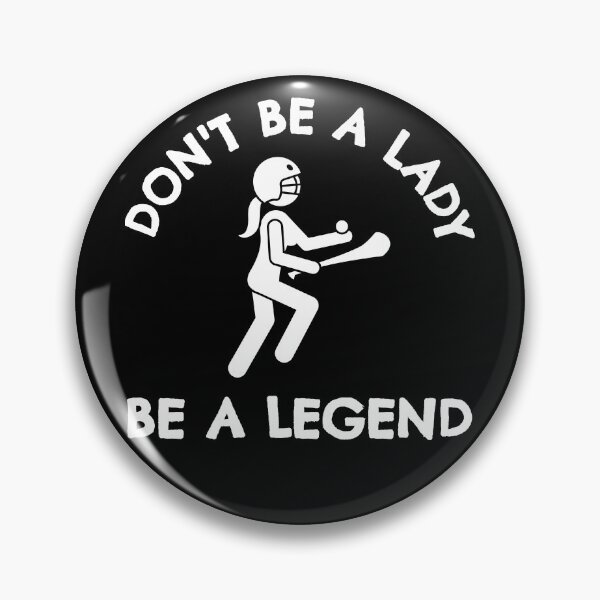 Item preview, Camogie: Don't be a lady be a legend designed and sold by TheGreenGoat.