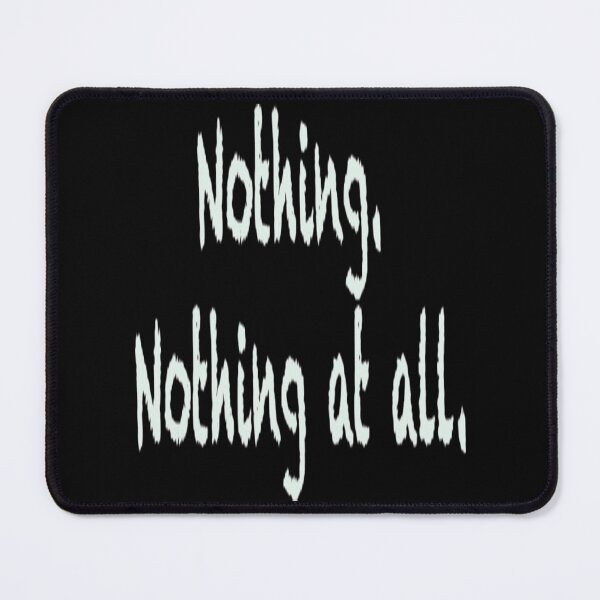 Item preview, Nothing At All T-ShirtNothing. Nothing at all. designed and sold by ThirHargrave.