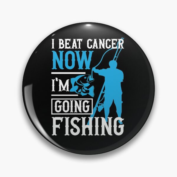 Item preview, I Beat Cancer Now I'm Going Fishing designed and sold by SewnMemories.