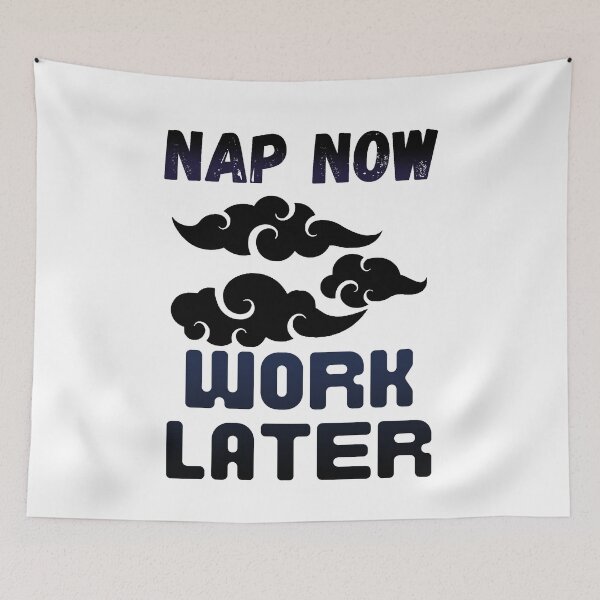 Item preview, Nap now Work later designed and sold by Chaos-Touch.