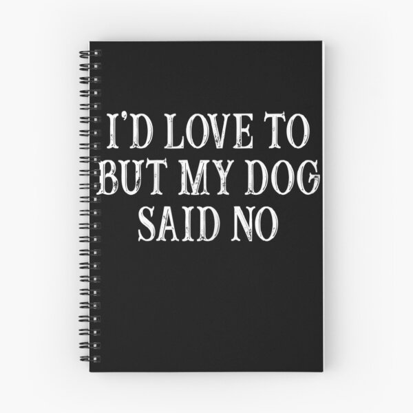 Item preview, I'd Love To But My Dog Said No designed and sold by be-awesome-.