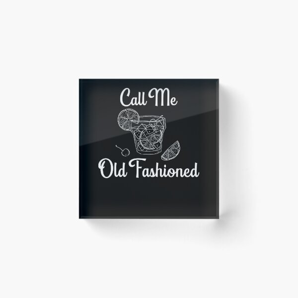 Artikelvorschau, Call Me Old Fashioned Funny Drinking entworfen und verkauft von Zurickdesigns.