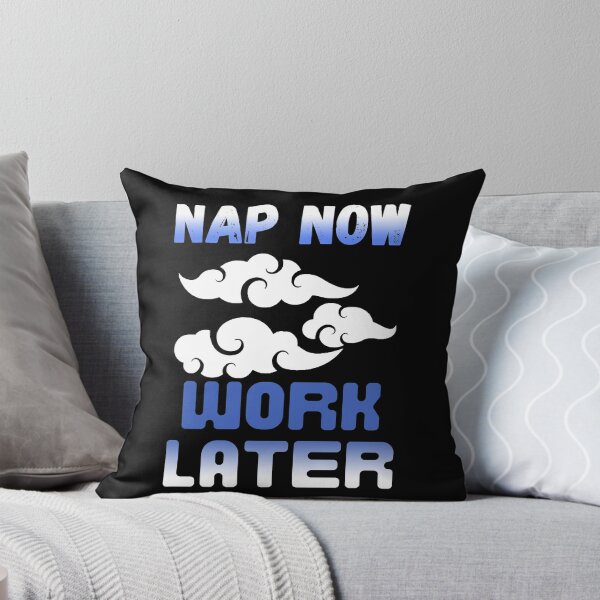 Item preview, Nap now Work later designed and sold by Chaos-Touch.