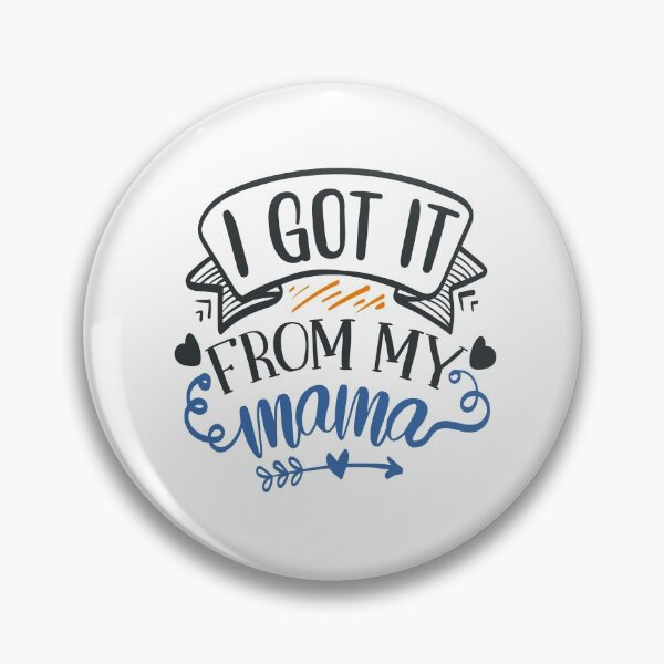 Item preview, I Got It From My Mama designed and sold by FOX1999-Design.