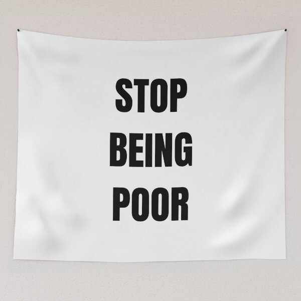 Item preview, JUST STOP BEING POOR designed and sold by bluAvocado.