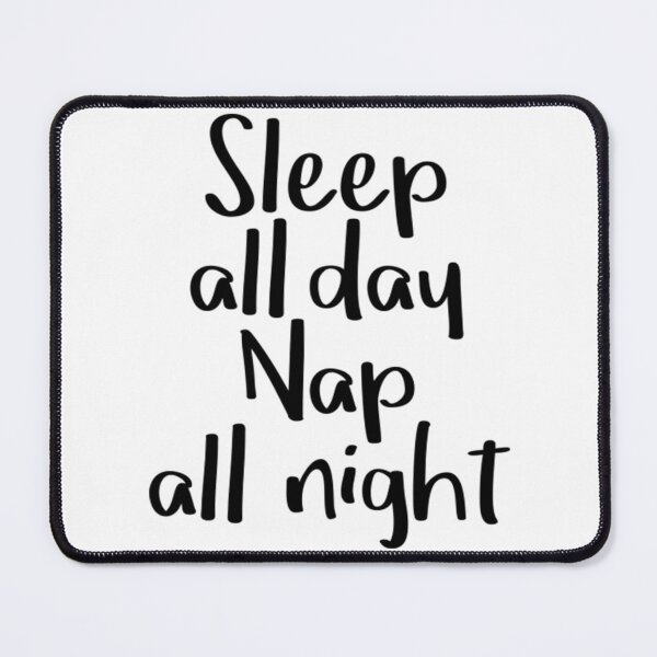 Item preview, Sleep All Day Nap All Night T-ShirtSleep all day nap all night designed and sold by BarraLawrene.