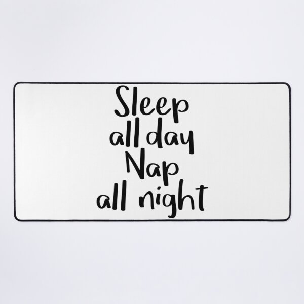 Item preview, Sleep All Day Nap All Night T-ShirtSleep all day nap all night designed and sold by BarraLawrene.