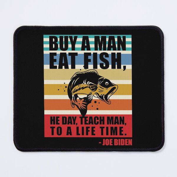 Item preview, Buy A Man Eat Fish He Day Teach Man Funny Sleepy Joe Biden Design designed and sold by trendyzcom.