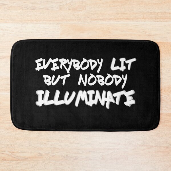 Item preview, Everybody Lit But Nobody Illuminate designed and sold by BlazeBelushi.
