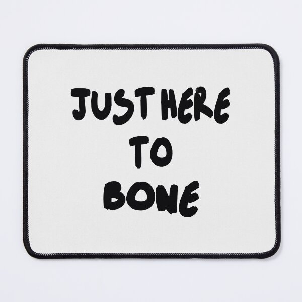 Item preview, Just Here To Bone designed and sold by Fislux.