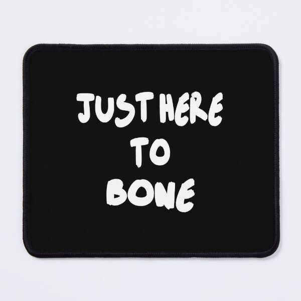Item preview, Just Here To Bone designed and sold by Fislux.