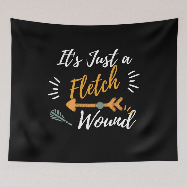 Item preview, it's Just a Fletch Wound , its Just a Fletch Wound  archery lover design gift for dad  designed and sold by YLartist.