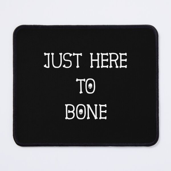 Item preview, Just Here To Bone designed and sold by Fislux.