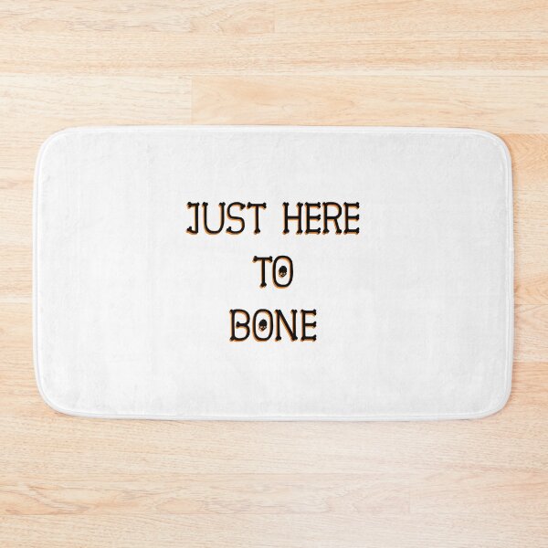 Item preview, Just Here To Bone designed and sold by Fislux.
