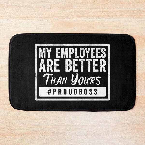 Item preview, my employees are better than yours designed and sold by HorizonDesignz.