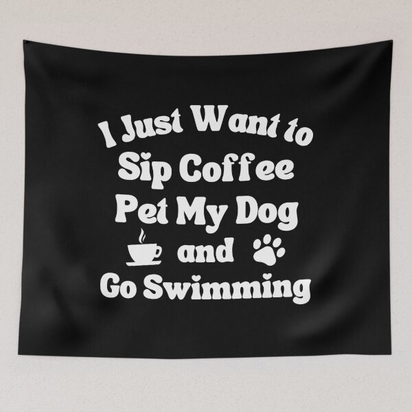 Item preview, Sip coffee, pet my dog and go swimming designed and sold by TheGreenGoat.