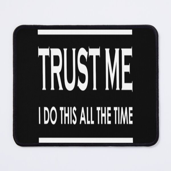 Item preview, Trust Me I Do This All The Time T-ShirtTrust Me I do this all the time designed and sold by BarraLawrene.