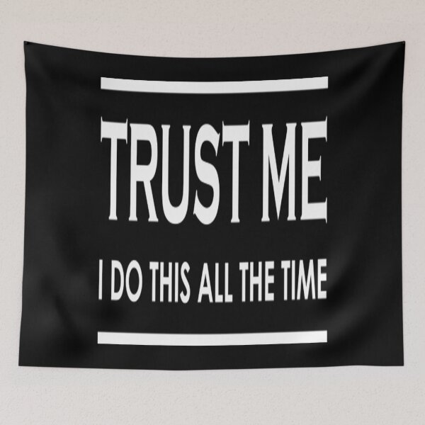 Item preview, Trust Me I Do This All The Time T-ShirtTrust Me I do this all the time designed and sold by BarraLawrene.