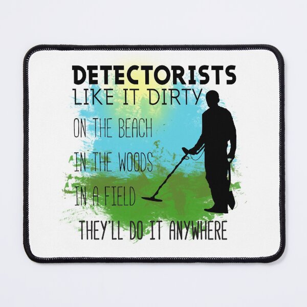 Item preview, Detectorists like it dirty. They'll do it anywhere designed and sold by OffTheRock.