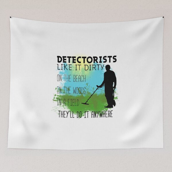 Item preview, Detectorists like it dirty. They'll do it anywhere designed and sold by OffTheRock.