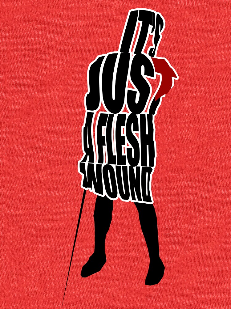 it's just a flesh wound t shirt