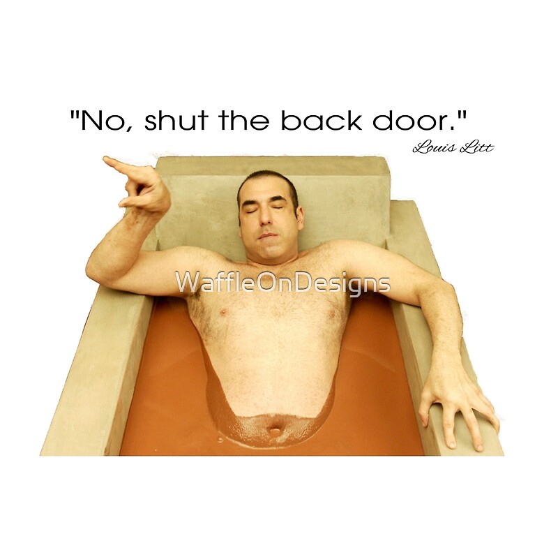 &quot;Louis Litt Quote from Suits: No, shut the back door&quot; Posters by WaffleOnDesigns | Redbubble