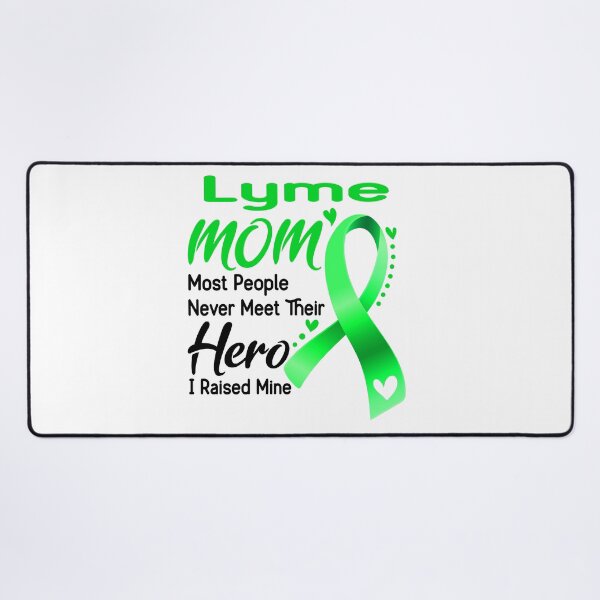 Item preview, Lyme Mom Most People Never Meet Their Hero I Raise Mine designed and sold by hvoid41.