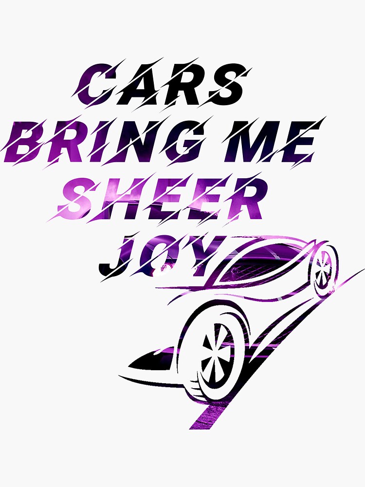 Cars bring me sheer joy quotes cars Sticker