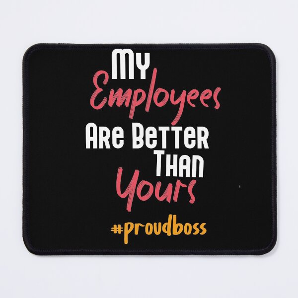 Item preview, My Employees Are Better Than Yours designed and sold by Heddar Badreddine.