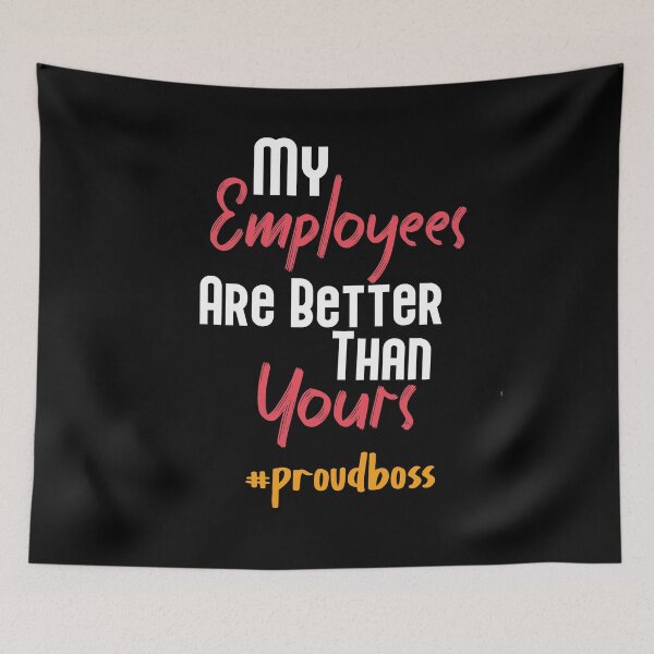 Item preview, My Employees Are Better Than Yours designed and sold by Heddar Badreddine.