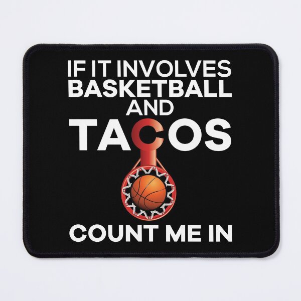 Item preview, If it envolves basketball and tacos count me in designed and sold by ZDreamers.