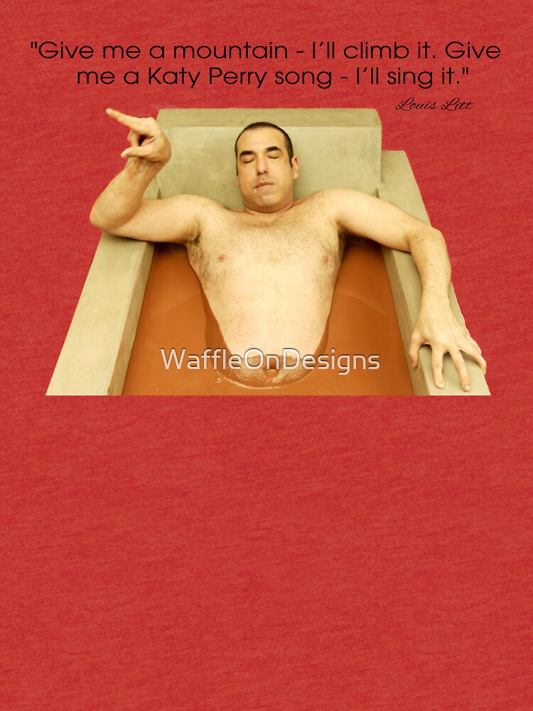 &quot;Louis Litt funny quote from Suits&quot; T-shirt by WaffleOnDesigns | Redbubble