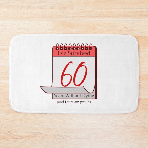 Item preview, I've Survived 60 Years designed and sold by RinozaRose.