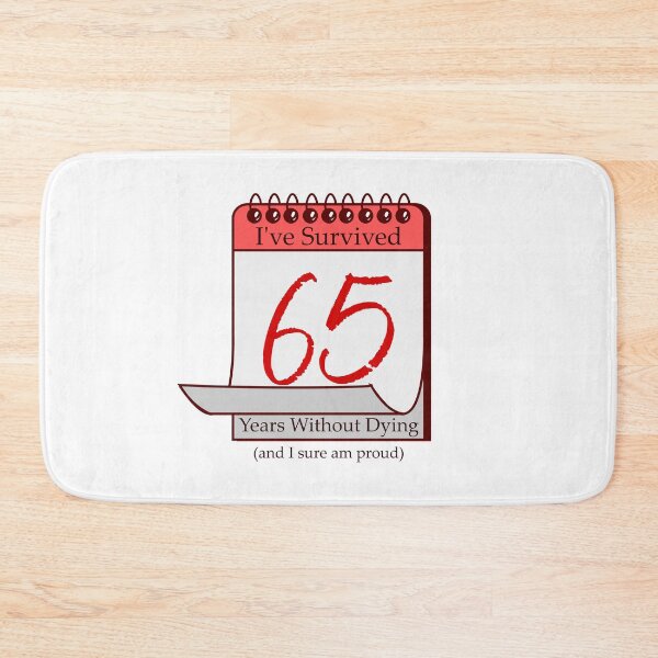 Item preview, I've Survived 65 Years designed and sold by RinozaRose.