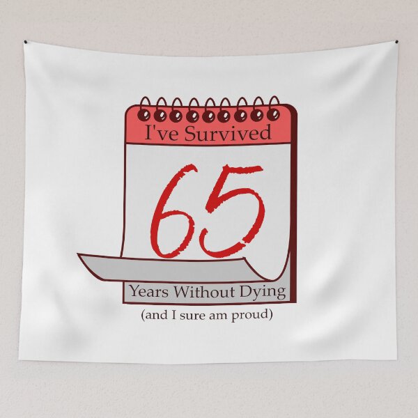 Item preview, I've Survived 65 Years designed and sold by RinozaRose.