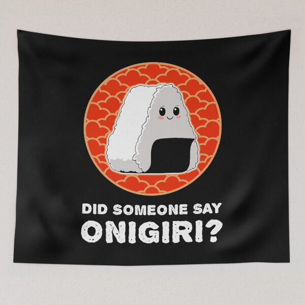 Item preview, Did Someone Say Onigiri Kawaii Rice Ball Japanese Food Lover graphic designed and sold by jakehughes2015.