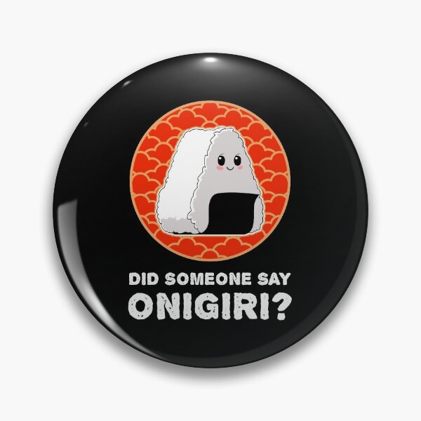 Item preview, Did Someone Say Onigiri Kawaii Rice Ball Japanese Food Lover graphic designed and sold by jakehughes2015.